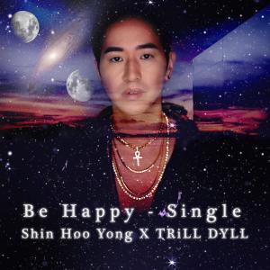 อัลบัม Be Happy - Single ศิลปิน TRiLL DYLL