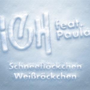 ICH的專輯Schneeflöckchen Weißröckchen (feat. Paula)