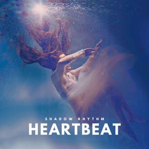 อัลบัม Heartbeat ศิลปิน Shadow Rhythm