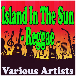 Various Artists的專輯Island In The Sun - Reggae