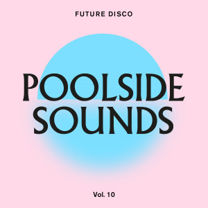 Future Disco的專輯Future Disco: Poolside Sounds Vol. 10
