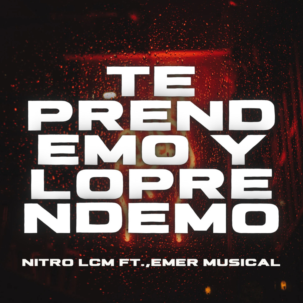 Te Prendemo y lo Prendemo (Explicit)