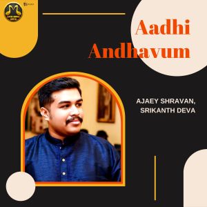 Listen to Aadhi Andhavum song with lyrics from Ajaey Shravan