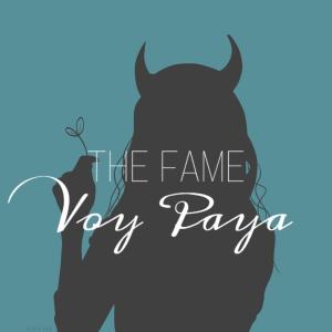 收听The Fame的Voy Paya歌词歌曲