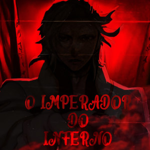 Listen to O Imperador do Inferno (Explicit) song with lyrics from SATSU
