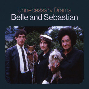收聽Belle & Sebastian的Unnecessary Drama歌詞歌曲