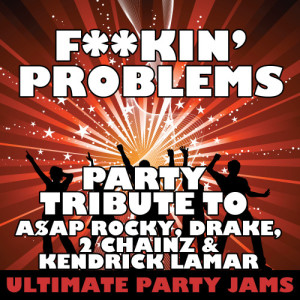 收聽Ultimate Party Jams的Fuckin' Problems (Party Tribute to A$Ap Rocky, Drake, 2 Chainz & Kendrick Lamar) (Explicit)歌詞歌曲