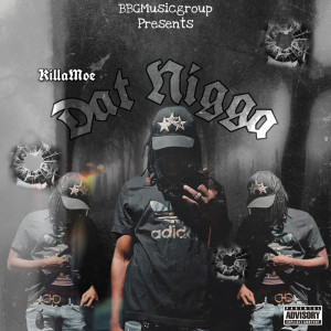 Listen to Dat Nigga (Explicit) song with lyrics from KillaMoe