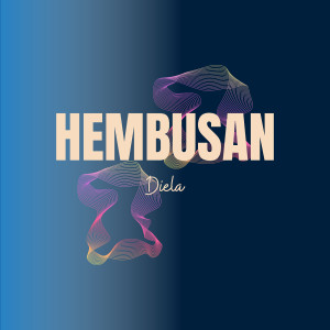 Listen to Hembusan song with lyrics from Diela