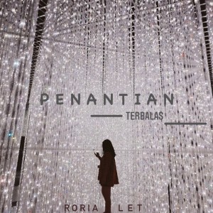 Listen to Penantian Terbalas song with lyrics from Roria LET