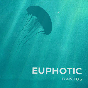 Dengarkan lagu Euphotic nyanyian Dantus dengan lirik