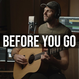 ดาวน์โหลดและฟังเพลง Before You Go (Acoustic) พร้อมเนื้อเพลงจาก Ben Woodward