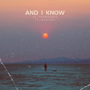 อัลบัม And I Know (feat. Madison) ศิลปิน Madison