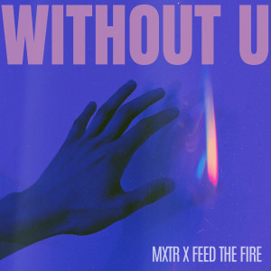 Listen to Without U song with lyrics from Feed the Fire