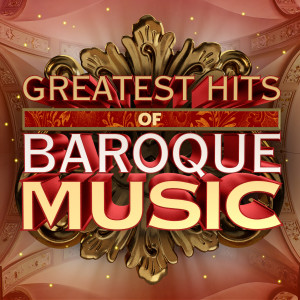 Various Artists的專輯Greatest Hits of Baroque Music