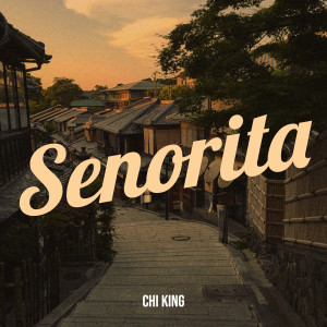 收聽Chi King的Senorita歌詞歌曲