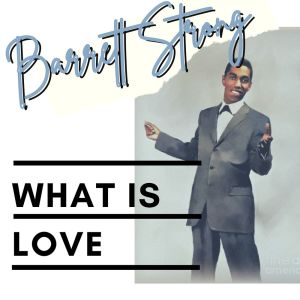 Barrett Strong的专辑What Is Love - Barrett Strong