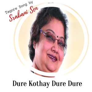 Listen to Dure Kothay Dure Dure song with lyrics from Srabani Sen