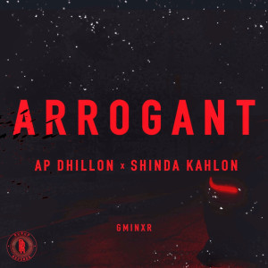 收聽AP Dhillon的Arrogant歌詞歌曲