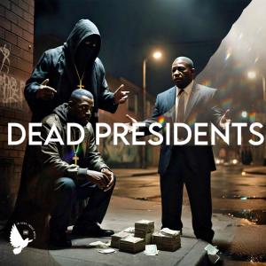 D.E.J的專輯Dead Presidents (1 John 2:15) (feat. Westside Moe, B Down, Thir13een & Marco Vernice)