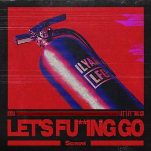 Album Let's Fucking Go (Explicit) from Ilyaa