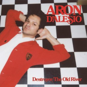 Aron D'Alesio的專輯Destroyer / The Old River