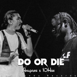 Listen to Do or Die song with lyrics from Anupras