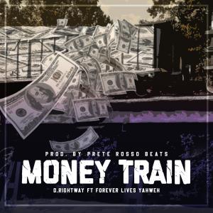 ดาวน์โหลดและฟังเพลง Money Train (feat. Forever Lives Yahweh & Prete Rosso Beats) (Explicit) (feat. Forever Lives Yahweh & Prete Rosso Beats|Explicit) พร้อมเนื้อเพลงจาก D.Right Way