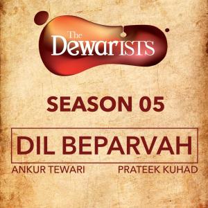 收聽Ankur Tewari的Dil Beparvah (The Dewarists, Season 5)歌詞歌曲