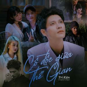 Listen to Cô Độc Giữa Thế Gian (TK Remix) song with lyrics from Trí Kiện