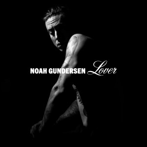 收聽Noah Gundersen的Lover歌詞歌曲