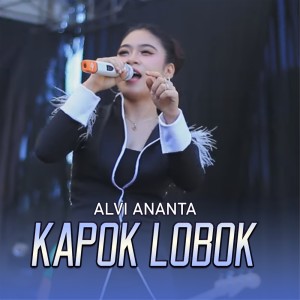 收聽Alvi Ananta的Kapok Lobok歌詞歌曲