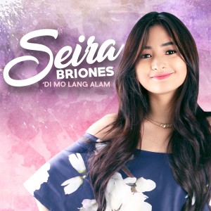 Dengarkan lagu Di Mo Lang Alam nyanyian Seira Briones dengan lirik