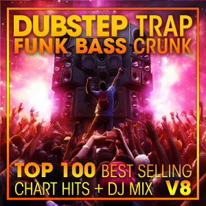 Dubstep的專輯Dubstep Trap Funk Bass Crunk Top 100 Best Selling Chart Hits + DJ Mix V8 (Explicit)