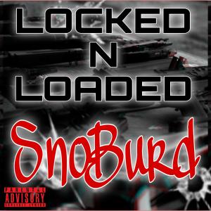 LOCKED N LOADED (Explicit) dari SNOBURD