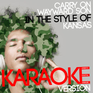 ดาวน์โหลดและฟังเพลง Carry on Wayward Son (In the Style of Kansas) [Karaoke Version] (Karaoke Version) พร้อมเนื้อเพลงจาก Ameritz Digital Karaoke
