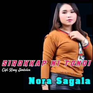 收听NORA SAGALA的SIROKKAP NI TONDI (Lagu Batak Populer)歌词歌曲