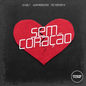 收聽DJ DAL7的Sem Coração (Explicit)歌詞歌曲