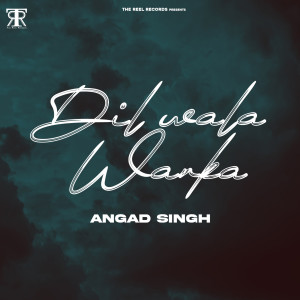 ดาวน์โหลดและฟังเพลง DIL WALA Warka พร้อมเนื้อเพลงจาก Angad Singh