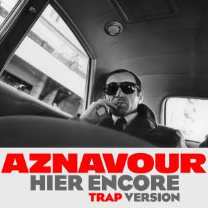 收聽Charles Aznavour的Hier encore (Trap version - Gaidz mix)歌詞歌曲