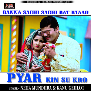 Album Banna Sachi Sachi Bat Btao Pyar Kin Su Kro from Neha Mundhra