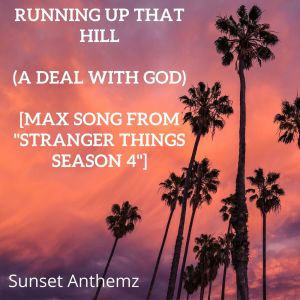 Sunset Anthemz的專輯Running Up That Hill (A Deal With God) [Max Song from "Stranger Things Season 4"]