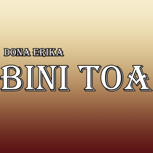 Listen to Bini Toa song with lyrics from Dona Erika