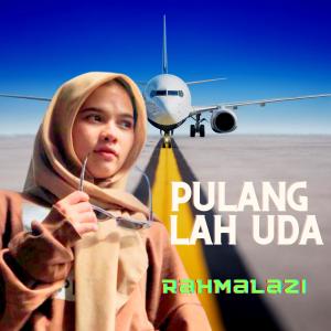 Dengarkan Pulanglah Uda lagu dari Rahmalazi dengan lirik