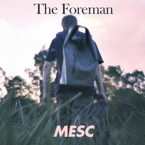 Dengarkan The Foreman (Explicit) lagu dari Mesc dengan lirik
