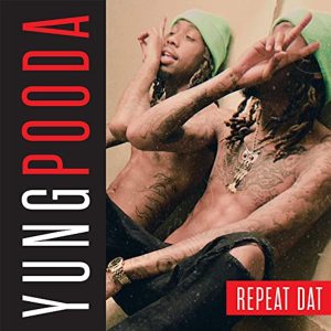 ดาวน์โหลดและฟังเพลง Repeat Dat พร้อมเนื้อเพลงจาก Yung Pooda