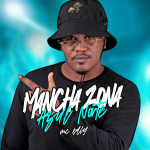 收聽MC Billy的Mancha Zona Azul Norte歌詞歌曲