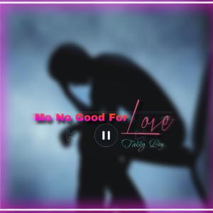 收聽Ada M的Me No Good For Love (feat. Takky Boy)歌詞歌曲