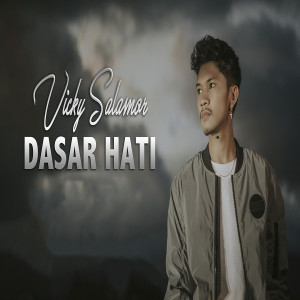 Listen to Dasar Hati song with lyrics from Vicky Salamor