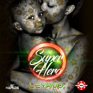 ดาวน์โหลดและฟังเพลง Super Hero พร้อมเนื้อเพลงจาก Leyavo